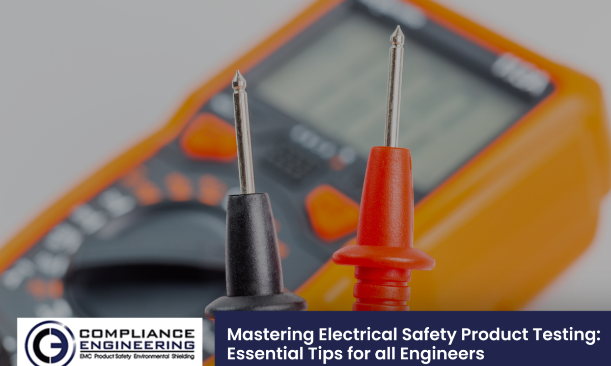 Mastering Electrical Safety Product Testing: Essential Tips for all Engineers