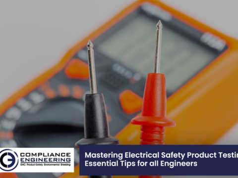Mastering Electrical Safety Product Testing: Essential Tips for all Engineers